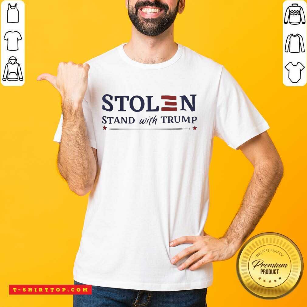 Perfect Stolen Stand With Trump Shirt