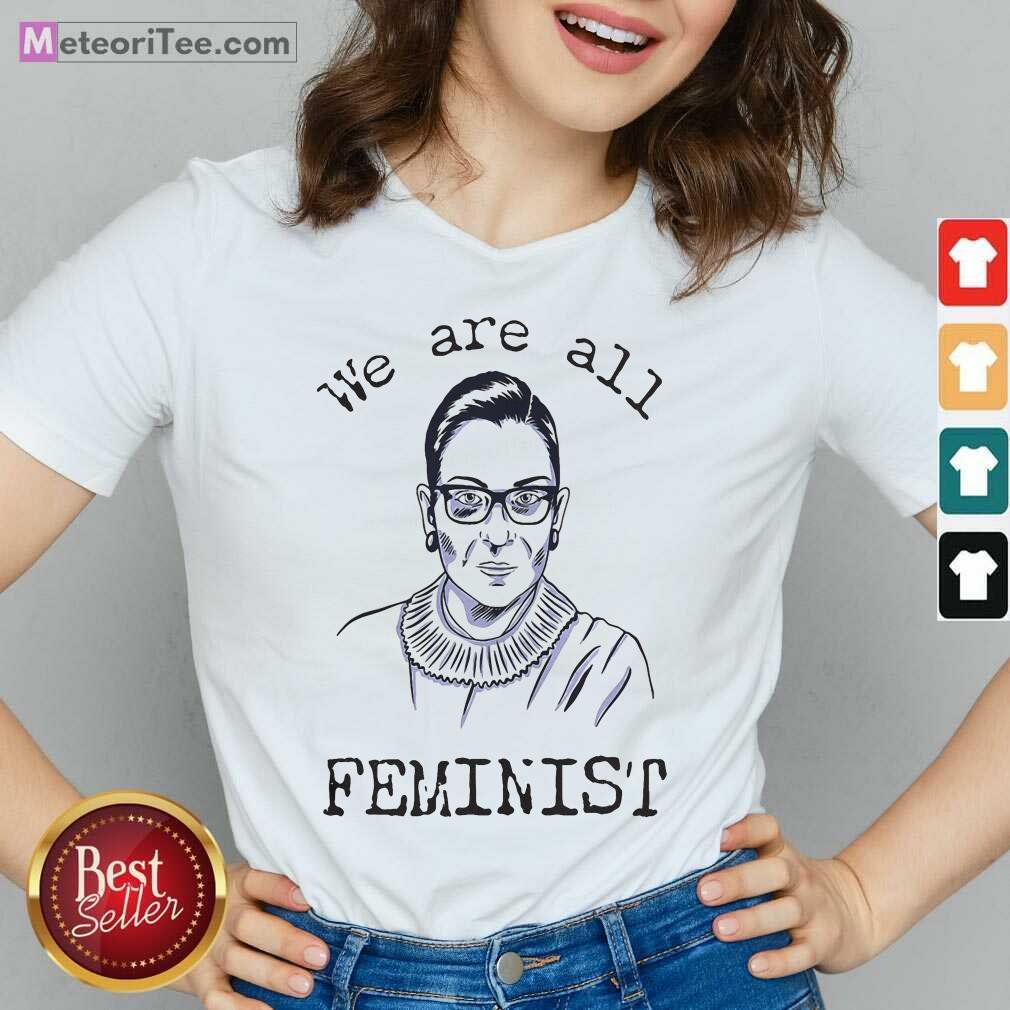 Perfect We Are All Feminist Rights Support Ruth Bader Ginsburg Shirt