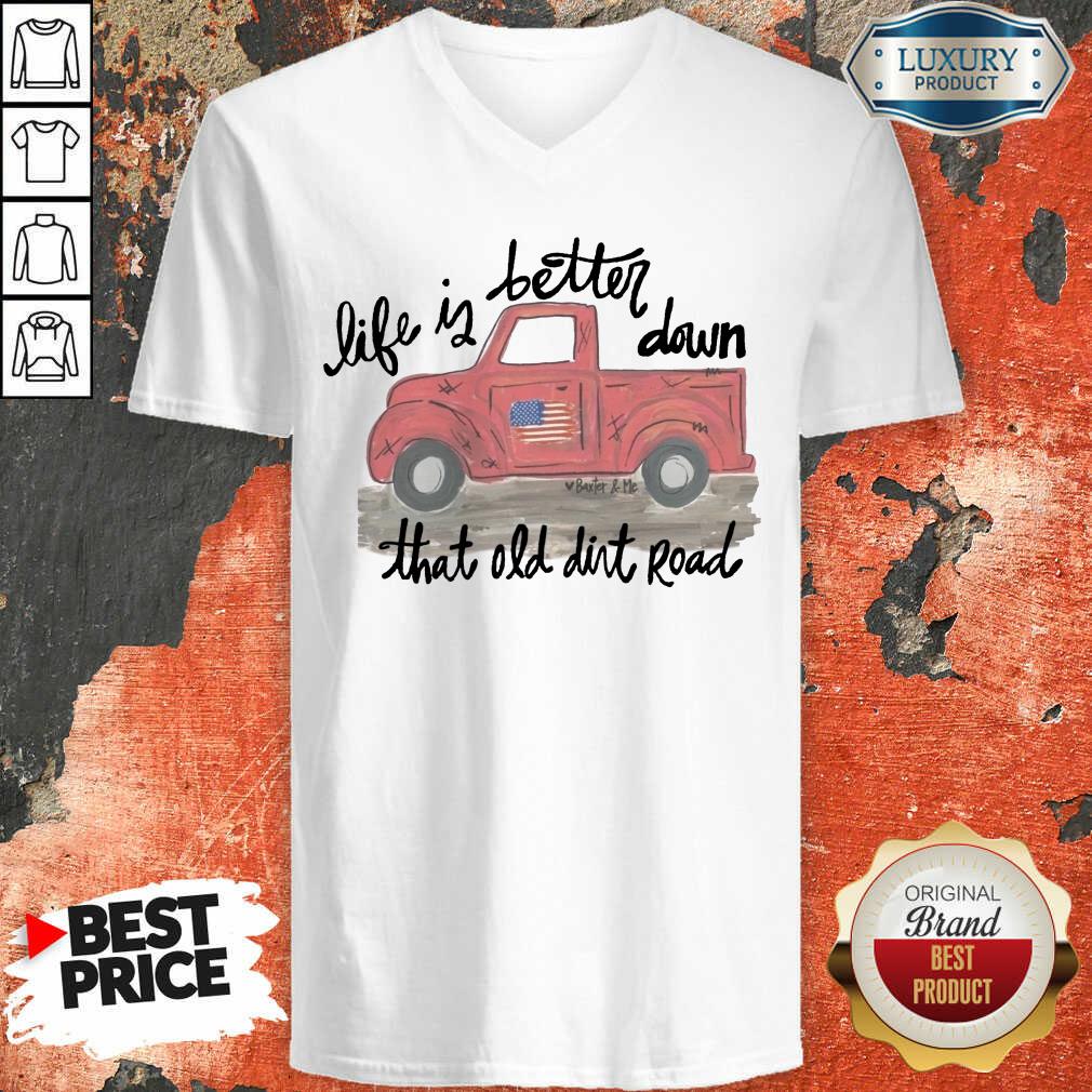 Pickup Truck Life If Better Down That Old Dirt Road American Flag Shirt
