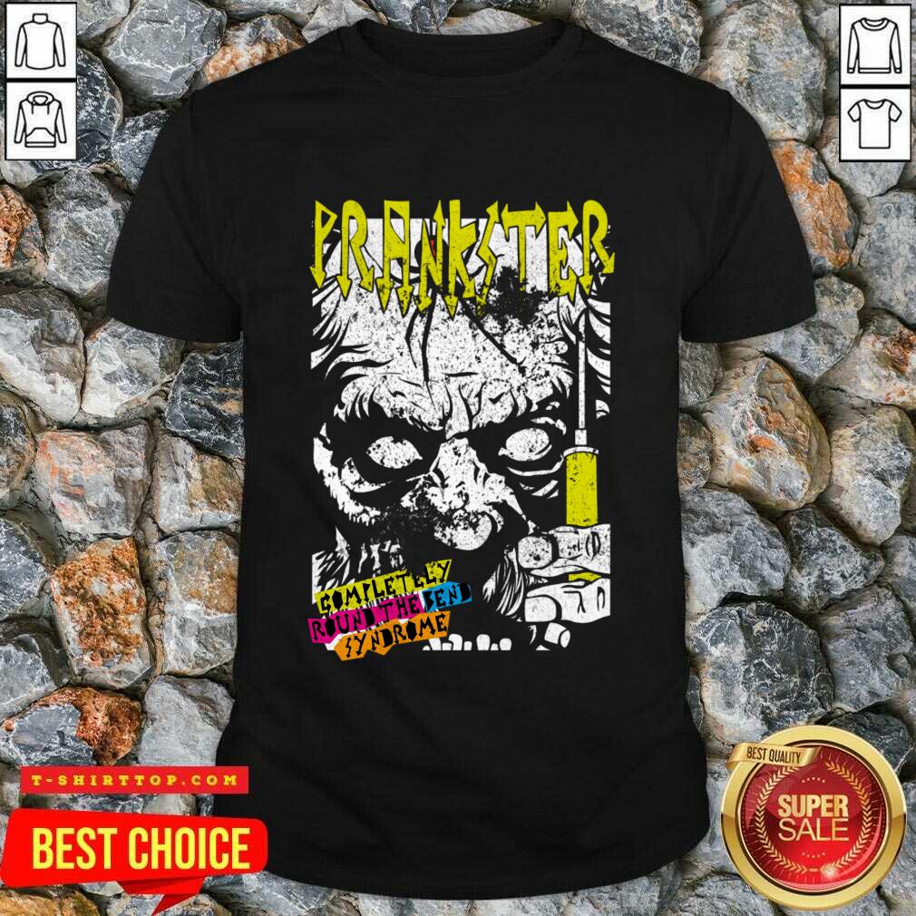 Prankster Completely Round The Send Syndrome Shirt