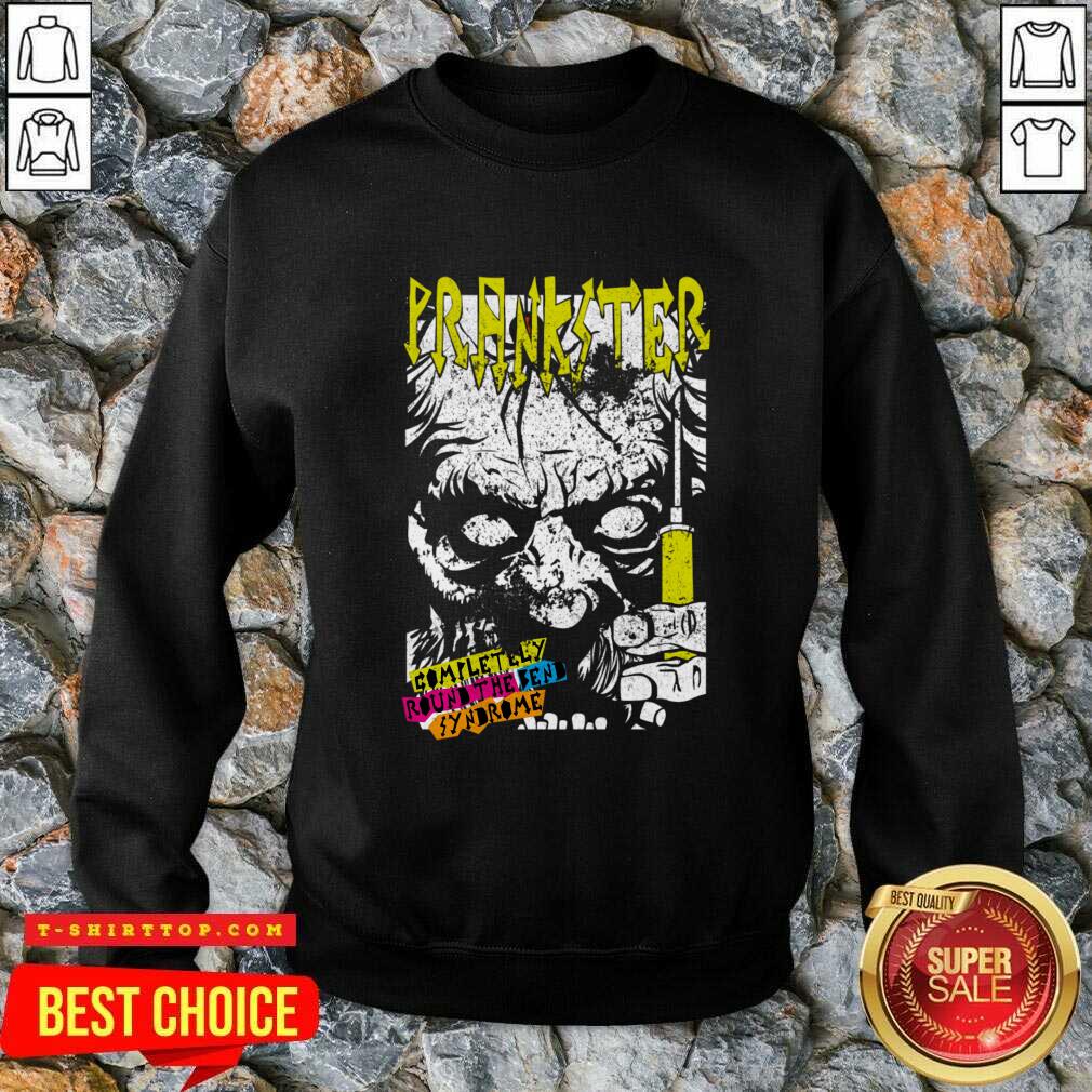 Prankster Completely Round The Send Syndrome Shirt