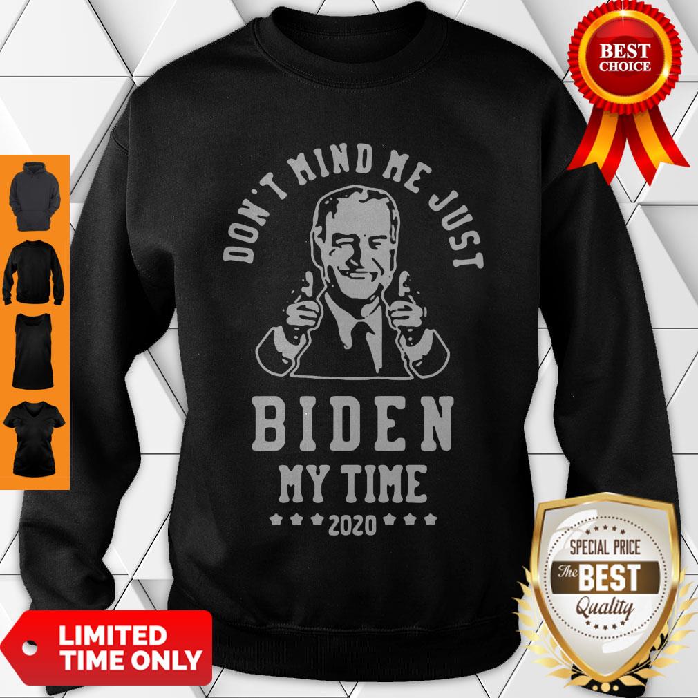 Awesome Joe Biden Dont Mind Me Just Biden My Time 2020 Shirt