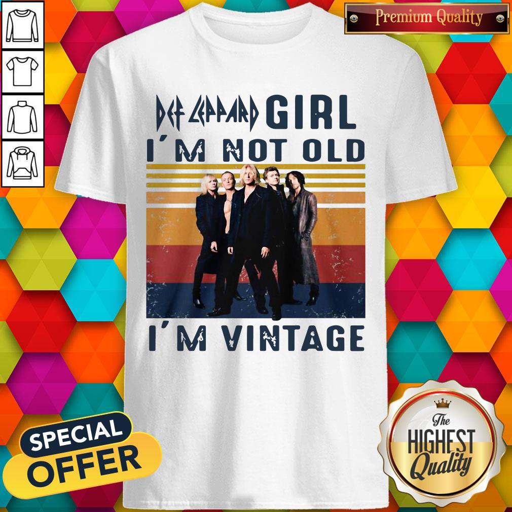 Premium Def Leppard Girl I’m Not Old I’m Vintage Shirt