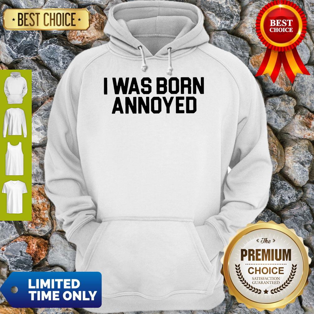 Premium I Was Born Annoyed Shirt