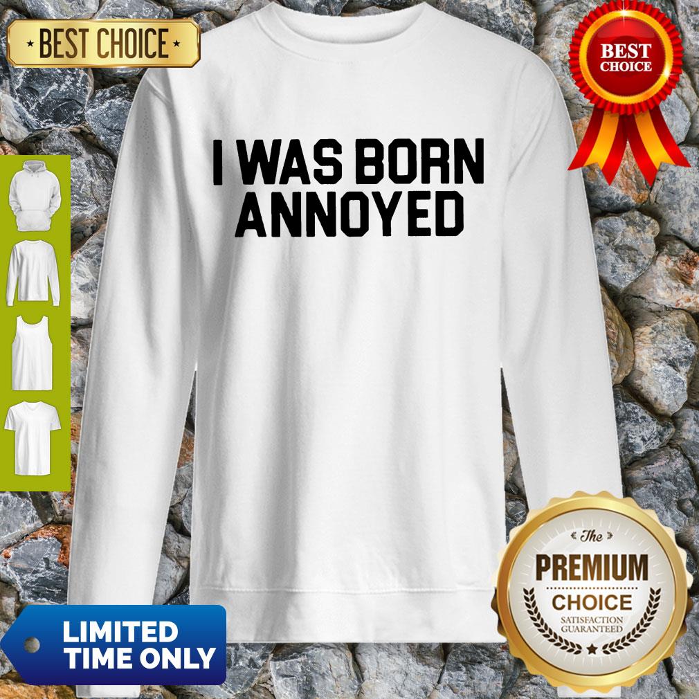 Premium I Was Born Annoyed Shirt