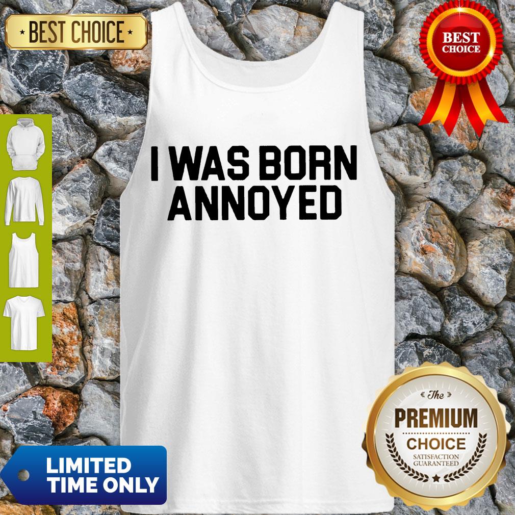 Premium I Was Born Annoyed Shirt