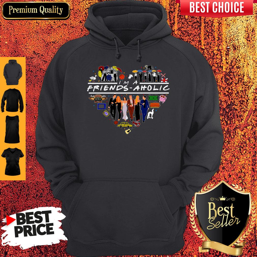 Premium I’m A Friends Aholic Shirt