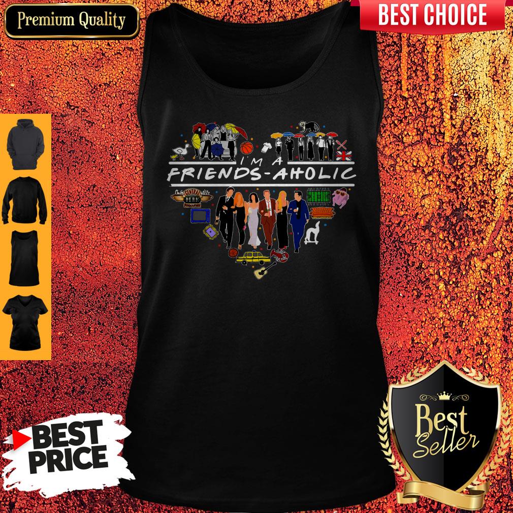 Premium I’m A Friends Aholic Shirt