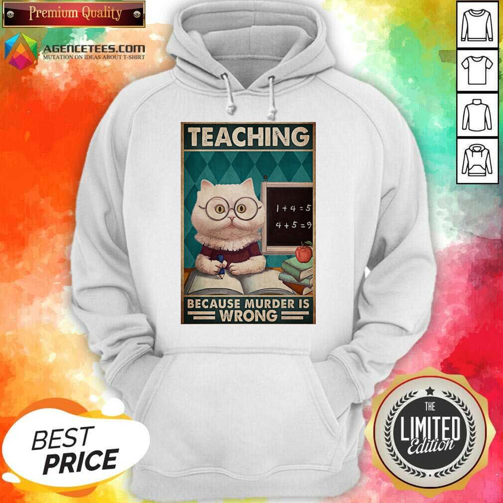 Premium Poster Teaching Cat Because Murder Is Wrong Shirt