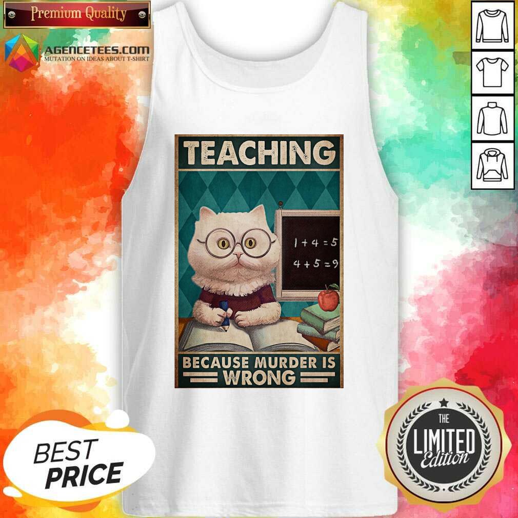 Premium Poster Teaching Cat Because Murder Is Wrong Shirt