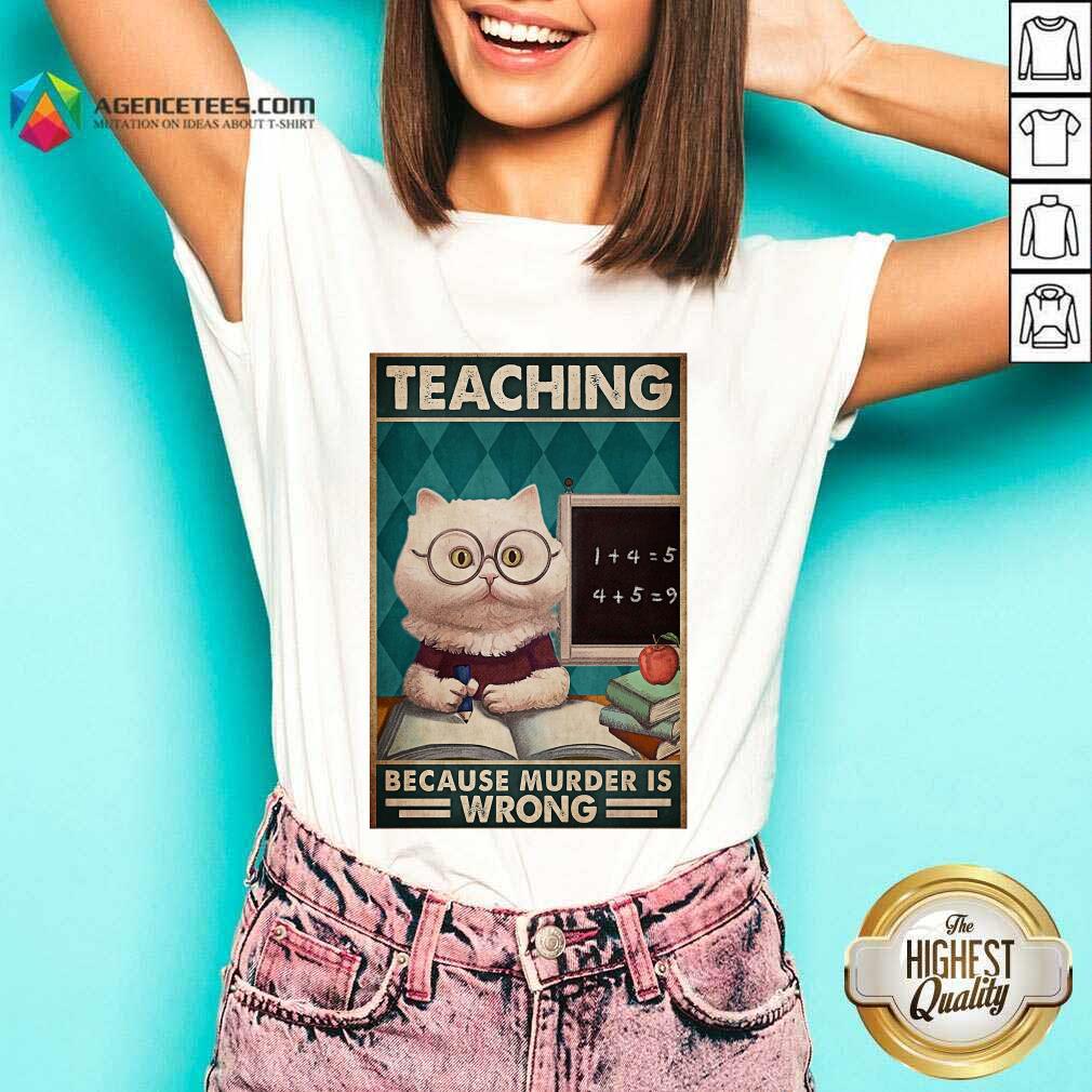 Premium Poster Teaching Cat Because Murder Is Wrong Shirt