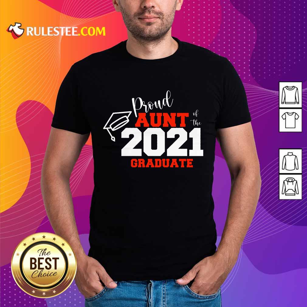Premium Proud Aunt Of The 2021 Graduate Shirt
