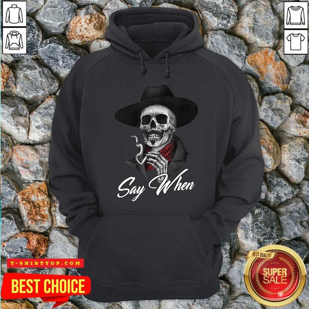 Premium Skull Say When T-Shirt