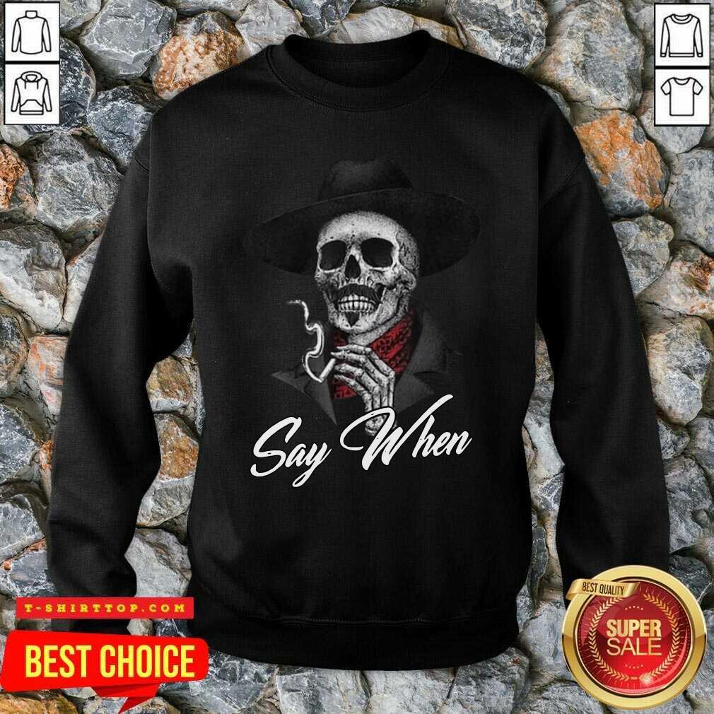 Premium Skull Say When T-Shirt