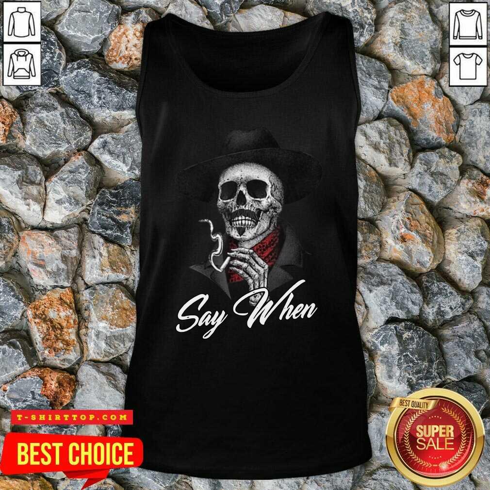 Premium Skull Say When T-Shirt