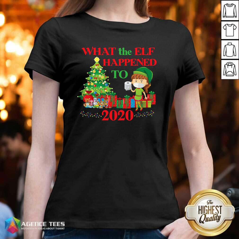 Premium What The Elf Happened To 2020 Funny Christmas Shirt