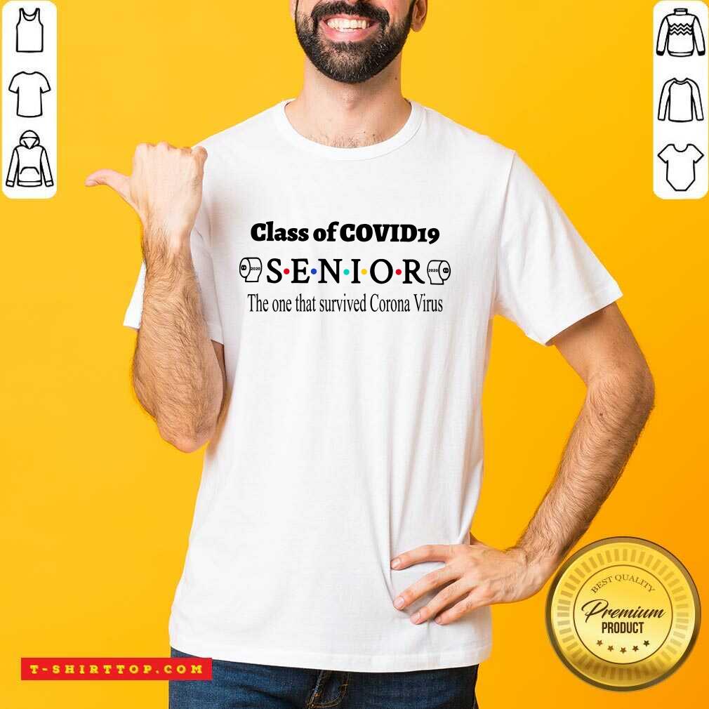 Pretty Class Of Covid 19 Senior The One That Survived Coronavirus Shirt