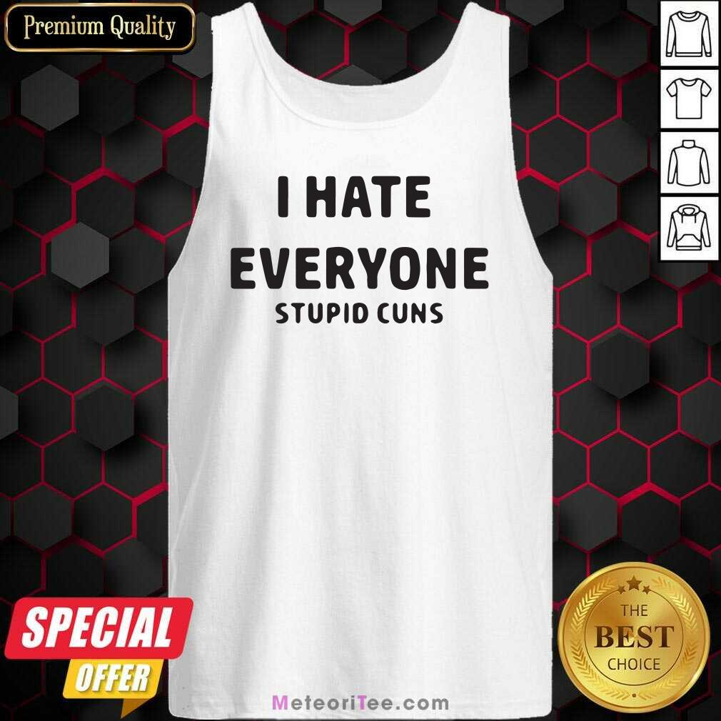 Pretty I Hate Everyone Stupid Cunts Slogan Men’s Shirt