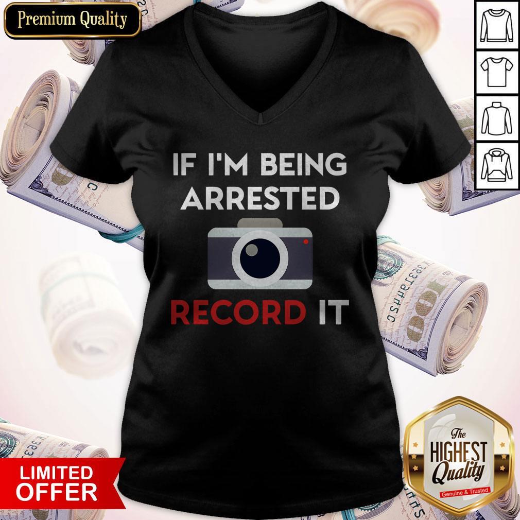 Pretty If I’m Being Arrested Record It Shirt