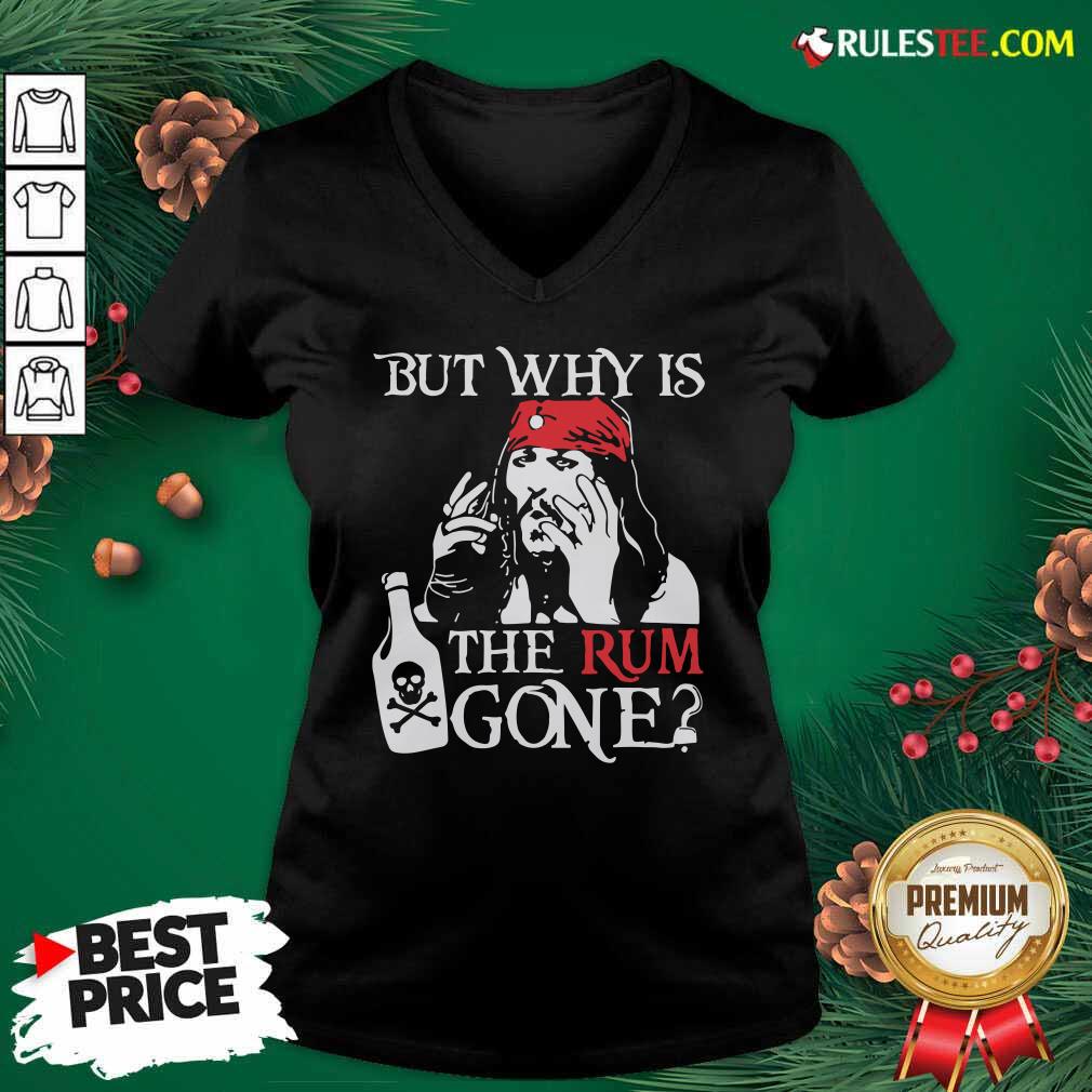 Pretty Jack Sparrow But Why Is The Rum Gone Shirt
