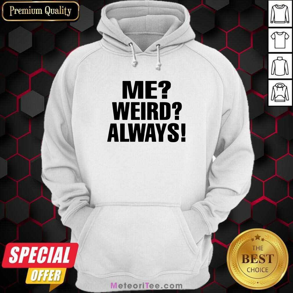 Pretty Me Weird Always Shirt