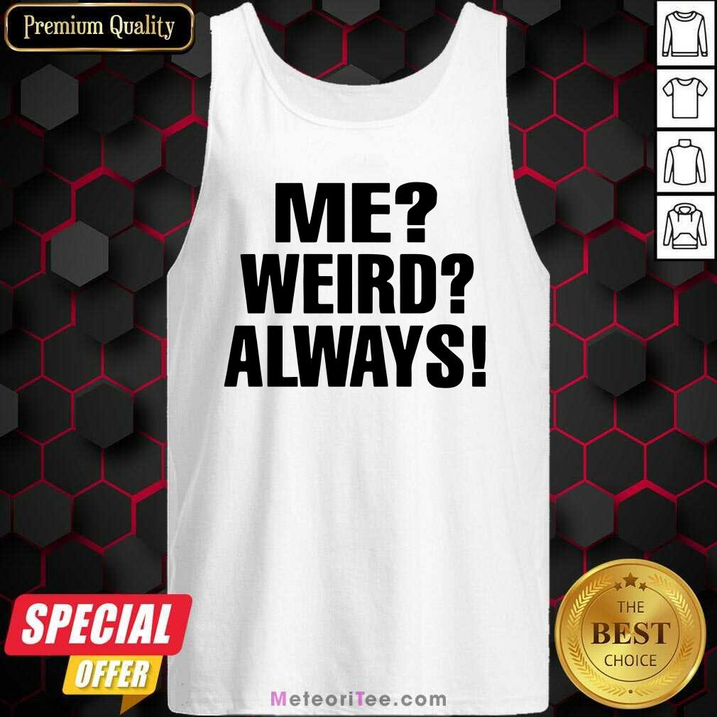 Pretty Me Weird Always Shirt