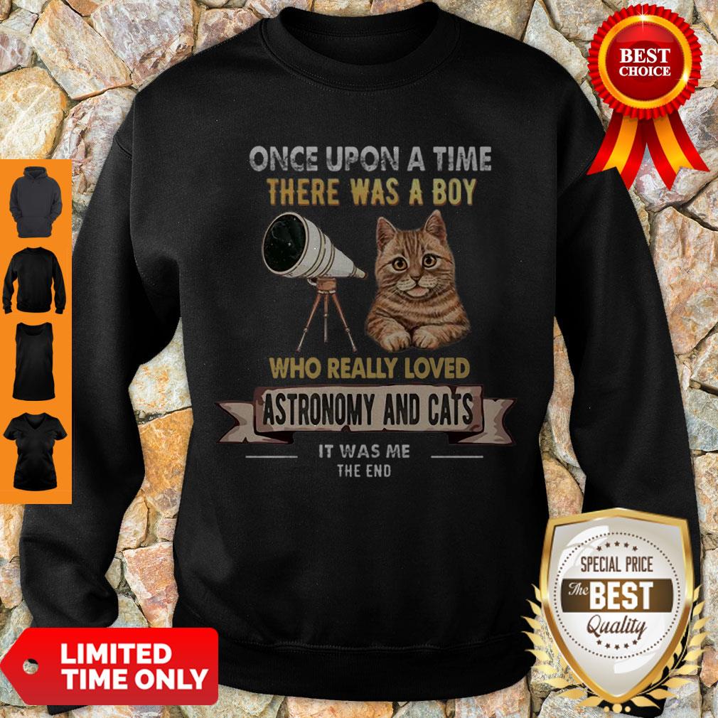 pretty-once-upon-a-time-there-was-a-boy-who-really-loves-astronomy-and-cat-sweatshirt.jpg