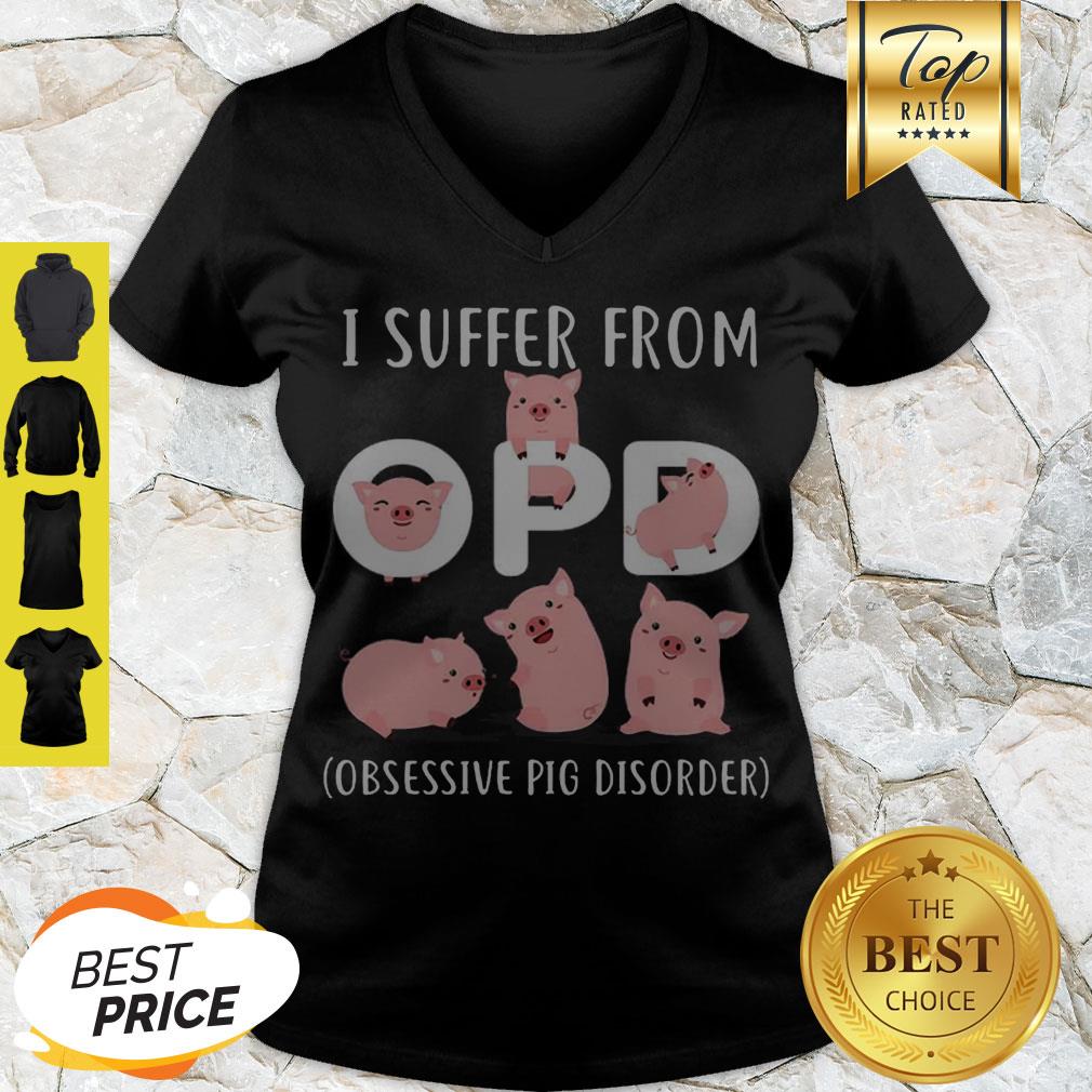 Pretty Pig I Suffer From OPD Obsessive Pig Disorder Shirt