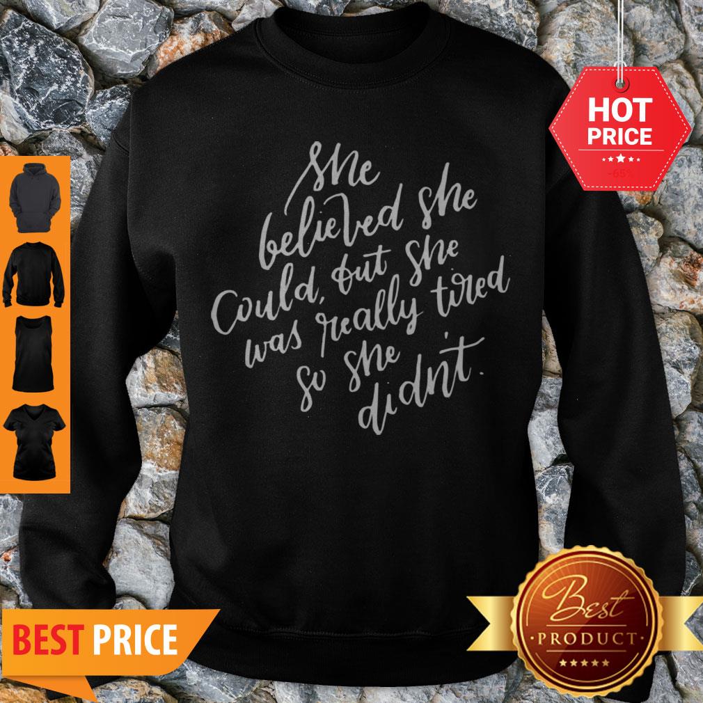 Pretty She Believed She Could But She Was Tired Mothers Day Shirt