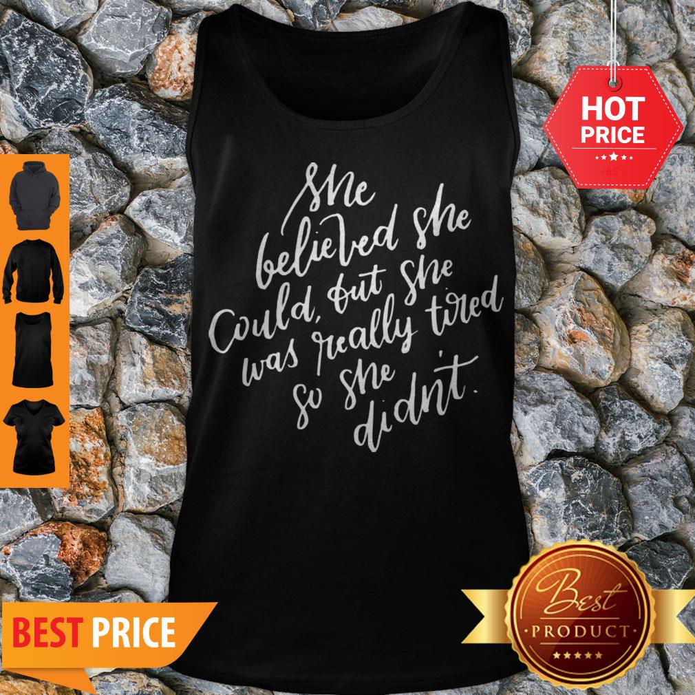 Pretty She Believed She Could But She Was Tired Mothers Day Shirt