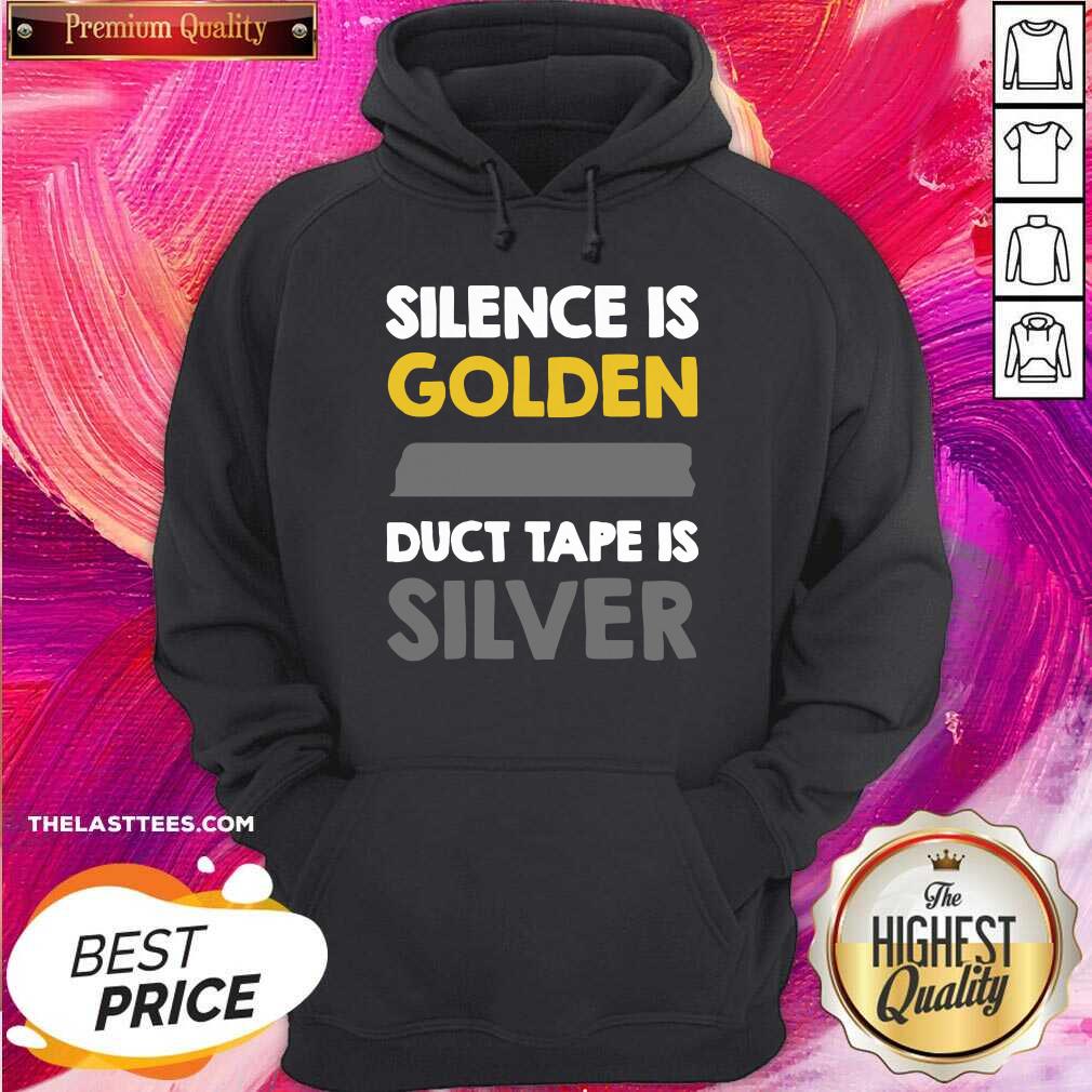 Pretty Silence Is Golden Duct Tape Is Silver Shirt
