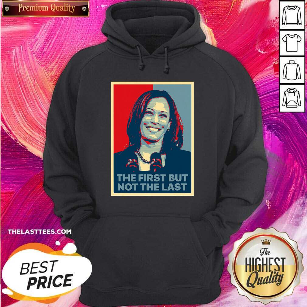 Pretty The First But Not The Last Kamala Harris First Female Vp Shirt