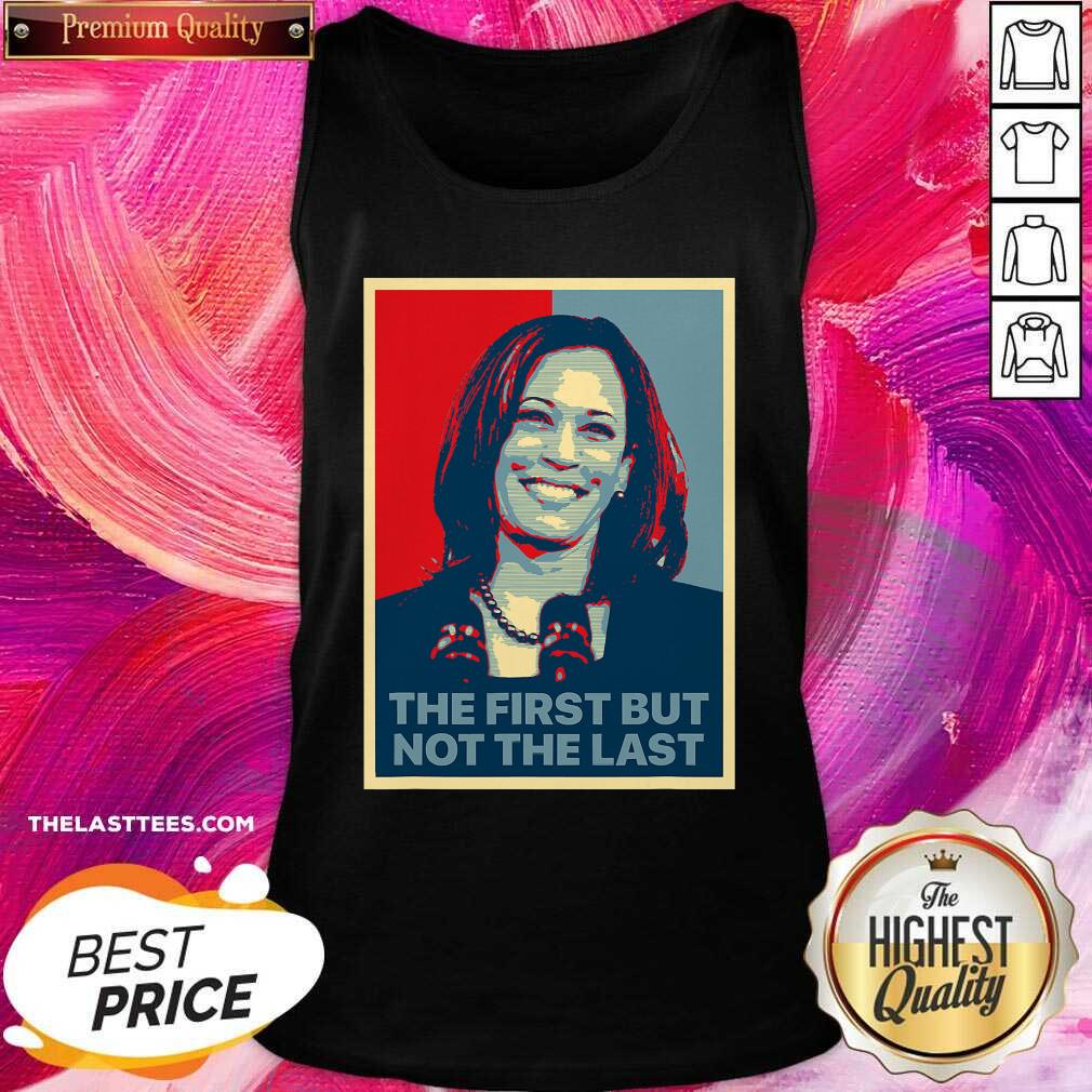 Pretty The First But Not The Last Kamala Harris First Female Vp Shirt