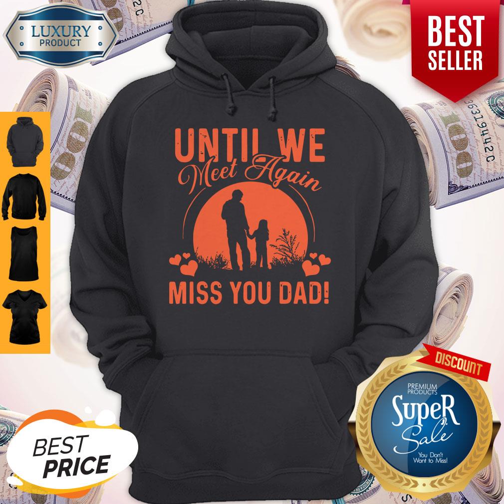 Pretty Until We Meet Again Miss You Dad Shirt