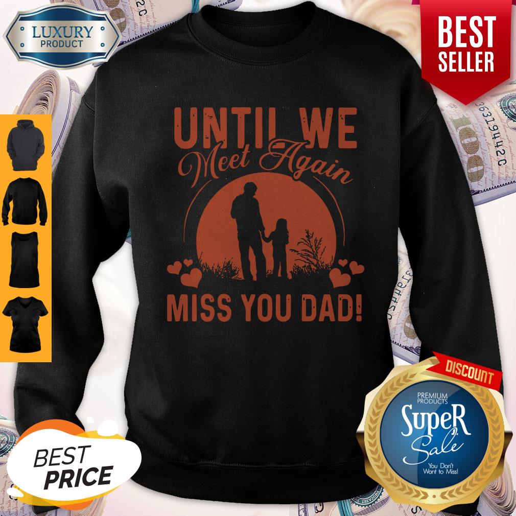 Pretty Until We Meet Again Miss You Dad Shirt