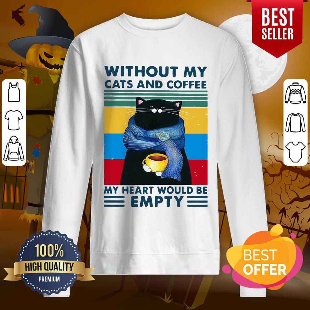 pro-cat-and-coffee-without-my-cats-and-coffee-my-heart-would-be-empty-vintage-retro-sweatshirt.jpg