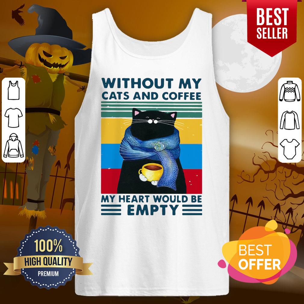 pro-cat-and-coffee-without-my-cats-and-coffee-my-heart-would-be-empty-vintage-retro-tank-top.jpg