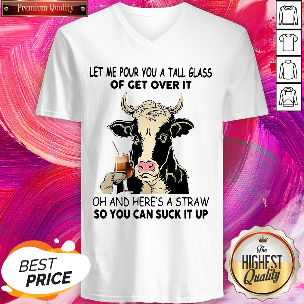 pro-cow-let-me-pour-you-a-tall-glass-of-get-over-it-oh-and-heres-a-straw-v-neck.jpg