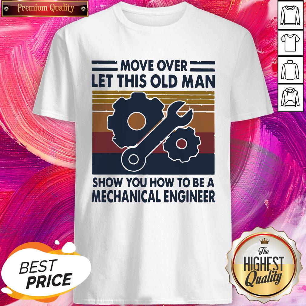pro-move-over-let-this-old-man-show-you-how-to-be-a-mechanical-engineer-vintage-retro-shirt.jpg