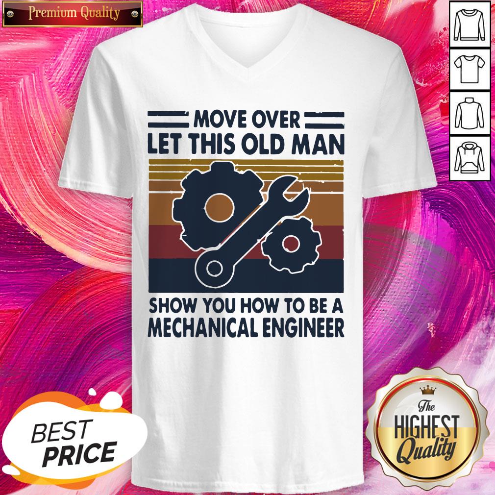 pro-move-over-let-this-old-man-show-you-how-to-be-a-mechanical-engineer-vintage-retro-v-neck.jpg