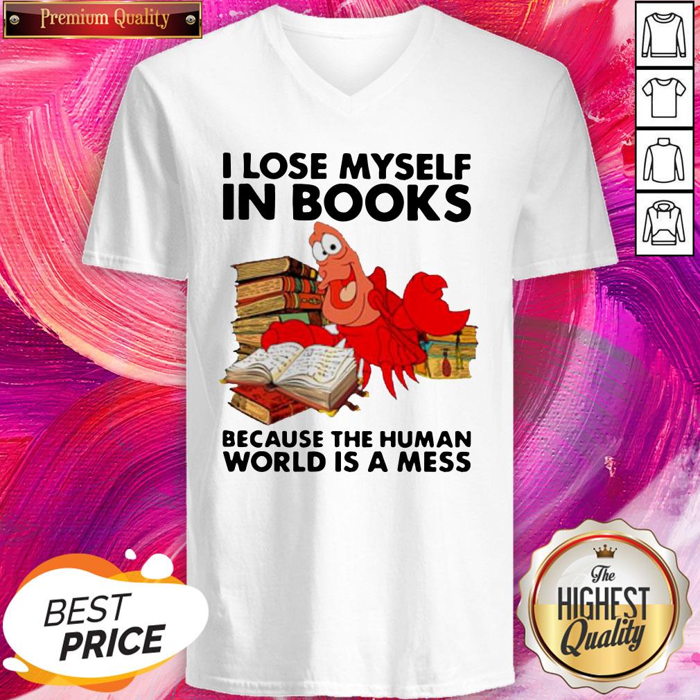 Pro Shrimp I Lose Myself In Books Because The Human World Is A Mess Shirt