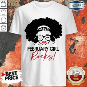 Good February Girl Rocks Shirt