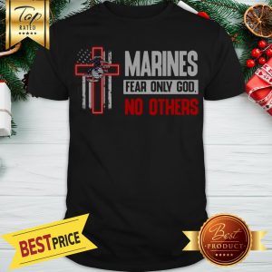 Official Marines Fear Only God No Others Shirt