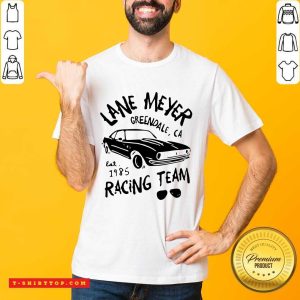 Lane Meyer Greendale Ca Est 1985 Racing Team Shirt