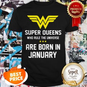 Super Queens Who Rule The Universe Are Born In January Shirt