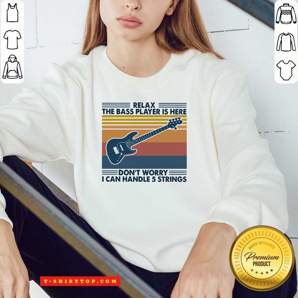 relax-the-bass-player-is-here-dont-worry-i-can-handle-5-strings-vintage-sweatshirt-1.jpg
