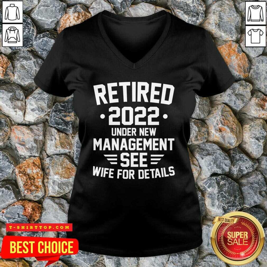 Retired 2022 Under New Mangement See Wife For Details Shirt