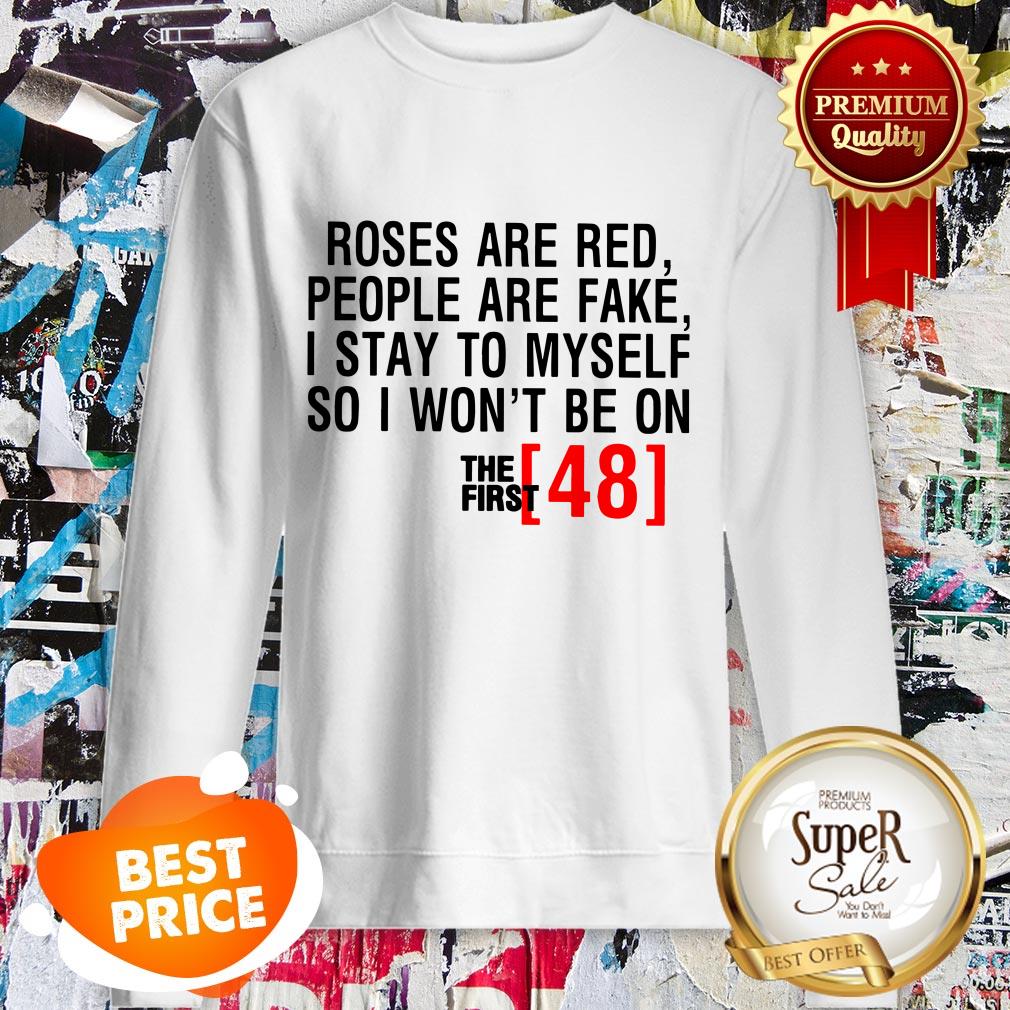 Roses Are Red People Are Fake First 48 Shirt
