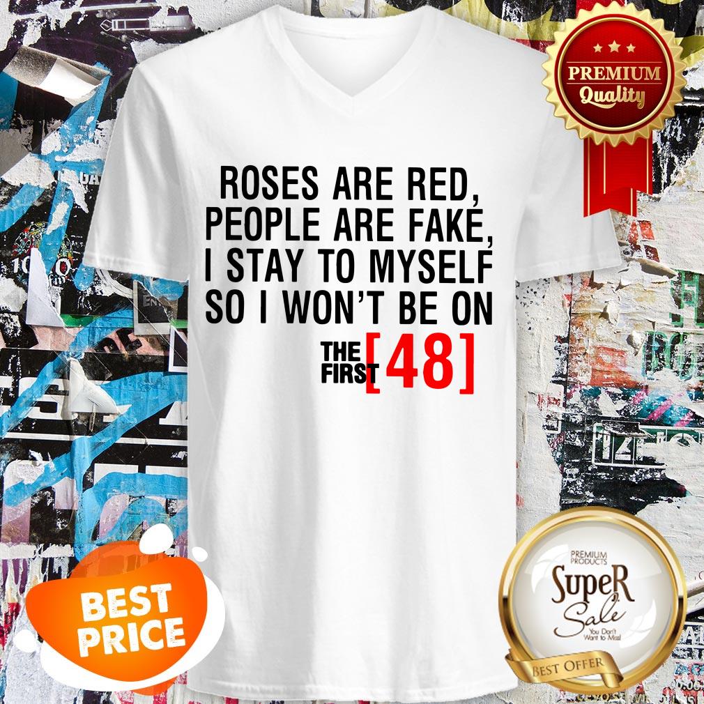 Roses Are Red People Are Fake First 48 Shirt