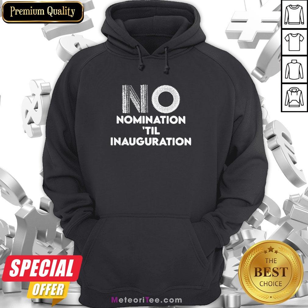 Ruth Bader Ginsburg No Nomination ’til Inauguration Shirt